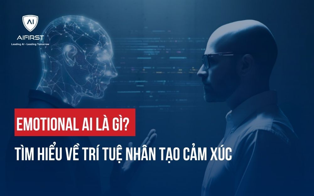 EMOTIONAL AI LÀ GÌ? TÌM HIỂU VỀ TRÍ TUỆ NHÂN TẠO CẢM XÚC